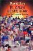 EL GRAN DESPERTAR: UNA TEORIA SOCIAL BUDISTA de LOY, DAVID 