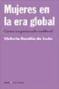 MUJERES EN LA ERA GLOBAL: CONTRA UN PATRIARCADO NEOLIBERAL de SENDON DE LEON, VICTORIA 