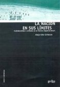 LA NACION EN SUS LIMITES: CONTRABANDISTAS Y EXILIADOS EN LA FRONT ERA ARGENTINA-BRASIL de GRIMSON, ALEJANDRO 