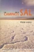 LOS CAMINOS DE LA SAL de LASZLO, PIERRE 