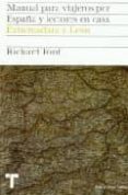 MANUAL PARA VIAJEROS Y LECTORES POR ESPAA Y LECTORES EN CASA: EX TREMADURA Y LEON de FORD, RICHARD 