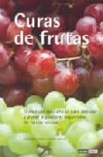 CURAS DE FRUTAS: EL METODO MAS EFICAZ PARA DEPURAR Y PONER A PUNT O EL ORGANISMO DE FORMA NATURAL de VASEY, CHRISTOPHER  BRANDT, JOHANNA 