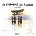 CAMINO DEL GUERRERO: LA SABIDURIA DE LAS ARTES MARCIALES EN LA VI DA COTIDIANA di MEJIAS, MANEL 