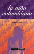 LA NIA COLOMBIANA di BAELL, GUSTAVO 