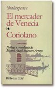 EL MERCADER DE VENECIA; CORIOLANO de SHAKESPEARE, WILLIAM 