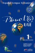 PLANETA E/LE 1: LIBRO DEL ALUMNO di CERROLAZA, MATILDE  CERROLAZA, OSCAR  LLOVET, BEGOA 