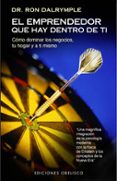 EL EMPRENDEDOR QUE HAY DENTRO DE TI: COMO DOMINAR LOS NEGOCIOS, T U HOGAR Y A TI MISMO di DALRYMPLE, RON 