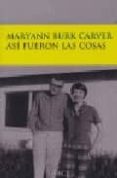 ASI FUERON LAS COSAS di BURK CARVER, MARYANN 