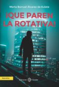 QUE PAREN LA ROTATIVA! di BORRUEL ALVAREZ DE EULATE, MARTA 