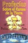 PROFECIAS SOBRE EL KARMA DE LA TIERRA: LAS JERARQUIAS DEL REINO D E LA NATURALEZA PREDICEN LOS CAMBIOS DE LA TIERRA de SAINT GERMAIN 