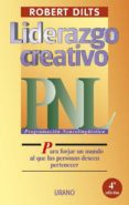 LIDERAZGO CREATIVO: PROGRAMACION NEUROLINGISTICA (PNL) PARA FORJ AR UN MUNDO AL QUE LAS PERSONAS DESEEN PERTENECER di VV.AA