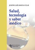 SALUD, TECNOLOGIA Y SABER MEDICO di BARONA VILAR, JOSE LUIS 