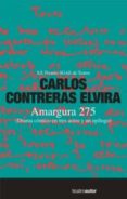AMARGURA 275 (OBRA GANADORA DEL XX PREMIO SGAE DE TEATRO) de CONTRERAS ELVIRA, CARLOS 