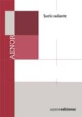 SUELO RADIANTE: MANUAL DE NORMAS UNE (CD-ROM) di VV.AA. 