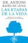 LAS ETAPAS DE LA VIDA: REFLEXIONES DE UN CARDIOLOGO SOBRE EL DESA RROLLO DE LA PERSONALIDAD de BAYES DE LUNA, ANTONI 