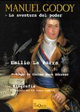 MANUEL GODOY: LA AVENTURA DEL PODER (FINALISTA DEL XIV PREMIO COM ILLAS) de LA PARRA, EMILIO 