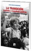 LA TRANSICION CONTADA A NUESTROS PADRES: NOCTURNO DE LA DEMOCRACI A ESPAOLA de MONEDERO, JUAN CARLOS 