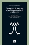 ESTRATEGIAS DE ATENCION A LA DIVERSIDAD CULTURAL EN EDUCACION de GARCIA MEDINA, RAUL 