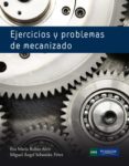 EJERCICIOS Y PROBLEMAS DE MECANIZADO di SEBASTIAN PEREZ, MIGUEL ANGEL 