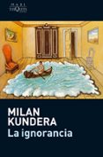LA IGNORANCIA de KUNDERA, MILAN 