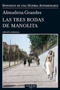 LAS TRES BODAS DE MANOLITA (EPISODIOS DE UNA GUERRA INTERMINABLE 3) de GRANDES, ALMUDENA 