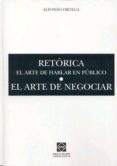 RETORICA: EL ARTE DE HABLAR EN PUBLICO; EL ARTE DE NEGOCIAR di ORTEGA, ALFONSO 