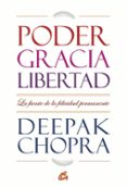 PODER, GRACIA, LIBERTAD de CHOPRA, DEEPAK 