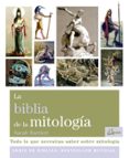LA BIBLIA DE LA MITOLOGIA: TODO LO QUE NECESITAS SABER SOBRE MITOLOGIA de BARTLETT, SARAH 