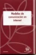 MODELOS DE COMUNICACION EN INTERNET de LOPEZ GARCIA, GUILLERMO 