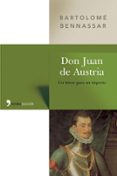 DON JUAN DE AUSTRIA: UN HEROE PARA UN IMPERIO de BENNASSAR, BARTOLOME 