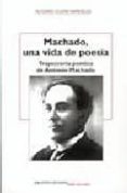 MACHADO, UNA VIDA DE POESIA di OLLERO BAUELOS, ALFONSO 