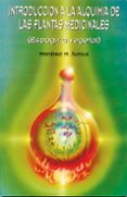 INTRODUCCION A LA ALQUIMIA DE LAS PLANTAS MEDICINALES di JUNIUS, MANFRED M. 