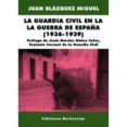 LA GUARDIA CIVIL EN LA GUERRA DE ESPAA (1936-1939) de BLAZQUEZ MIGUEL, JUAN 