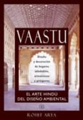 VAASTU: EL ARTE HINDU DEL DISEO AMBIENTAL di ARAYA, ROHIT 