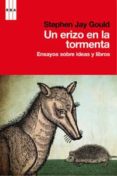 UN ERIZO EN LA TORMENTA: ENSAYOS SOBRE IDEAS Y LIBROS de GOULD, STEPHEN JAY   GOULD, STEPHEN JAY 