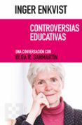 CONTROVERSIAS EDUCATIVAS: UNA CONVERSACION CON OLGA R. SANMARTIN de ENKVIST, INGER 