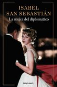 LA MUJER DEL DIPLOMATICO de SAN SEBASTIAN, ISABEL 