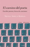 EL CAMINO DEL POETA: ESCRIBIR POESIA Y LETRAS DE CANCIONES de KOHAN, SILVIA ADELA 
