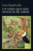 UN VIEJO QUE LEA NOVELAS DE AMOR de SEPULVEDA, LUIS 