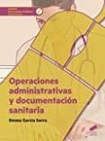 OPERACIONES ADMINISTRATIVAS Y DOCUMENTACIN SANITARIA di GARCIA SERRA, EMMA 
