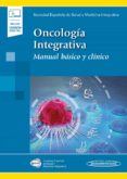 Oncología Integrativa. Manual Básico Y Clínico (incluye Versión Digita