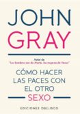 CMO HACER LAS PACES CON EL OTRO SEXO di GRAY, JOHN 