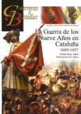 LA GUERRA DE LOS NUEVE AOS EN CATALUA 1689-1697 di SAEZ ABAD, RUBEN 