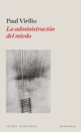 LA ADMINISTRACION DEL MIEDO di VIRILIO, PAUL 