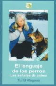 EL LENGUAJE DE LOS PERROS: LAS SEALES DE CALMA di RUGAAS, TURID 