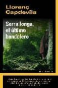 SERRALLONGA: EL ULTIMO BANDOLERO di CAPDEVILA, LLOREN 