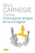 TRAINING CMO GANAR AMIGOS EN LA ERA DIGITAL de CARNEGIE, DALE 