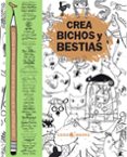 CREA BICHOS Y BESTIAS di VV.AA. 
