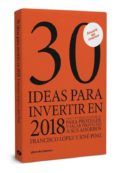 30 IDEAS PARA INVERTIR EN 2018 di LOPEZ MARTINEZ, FRANCISCO 