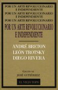 POR UN ARTE REVOLUCIONARIO INDEPENDIENTE: BRETON, TROTSKY, RIVERA di BRETON, ANDRE  RIVERA, DIEGO  TROTSKY, LEON 